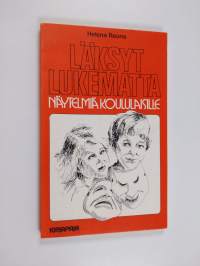 Läksyt lukematta : näytelmiä koululaisille (8-12 -vuotiaat)