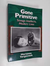 Gone primitive : savage intellects, modern lives