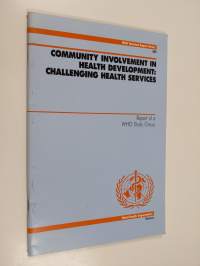 Community involvement in health development : challenging health services : report of a WHO Study Group
