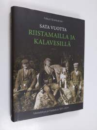 Sata vuotta riistamailla ja kalavesillä : Metsästys ja Kalastus 1911-2011