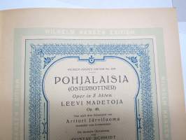 Pohjalaisia (Österbottner) Oper in 3 Akten - Leevi Madetoja Op. 45. Artturi Järviluoma -libretto, oopperan tekstit ja nuotit