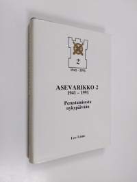 Asevarikko 2, 1941-1991 : perustamisesta nykypäivään