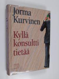 Kyllä konsultti tietää : kertomus työpaikasta