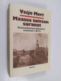 Maassa taivaan saranat : suomalaisten historia vuoteen 1814