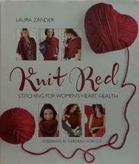 Knit Red - Stitching for women`s heart health. (Käsityöt)