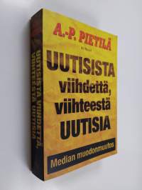 Uutisista viihdettä, viihteestä uutisia : median muodonmuutos