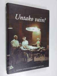 Untako vain? : Suomen Anestesiologiyhdistyksen 50-vuotishistoriikki
