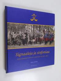 Signaaleja ja sinfoniaa : Rakuunasoittokunta 100 vuotta 1921-2021