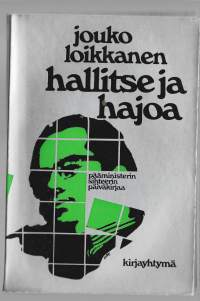Hallitse ja hajoa : Karjalaisen 1. hallituksen muodostaminen, toiminta, hajoaminen : pääministerin sihteerin päiväkirjaa/Loikkanen, Jouko Kirjayhtymä 1973