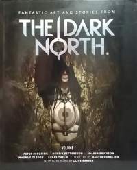 The Dark North. Volume 1 -  Fantastic Art and Stories. (Fantasiataide + tarinat)