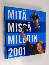 Mitä missä milloin 2001 : kansalaisen vuosikirja