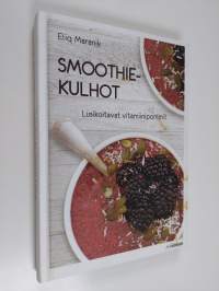 Smoothiekulhot : lusikoitavat vitamiinipommit