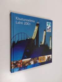 Kisatunnelmia : Lahti 2001 = Lahti 2001 : FIS Nordic World Ski Championships