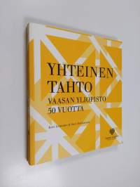 Yhteinen tahto : Vaasan yliopisto 50 vuotta