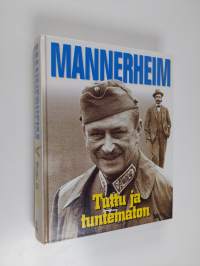 Mannerheim : tuttu ja tuntematon