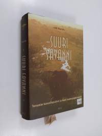 Suuri savanni : Tansanian kansallispuistot ja muut avainsuojelualueet