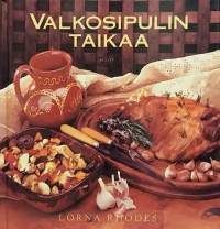 Valkosipulin taikaa. (Ruokaohjeet, valkosipulin käyttö)