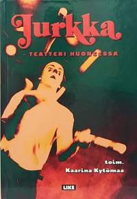 Teatteri Jurkka - Teatteri huoneessa. (Historiikki, kulttuuri)
