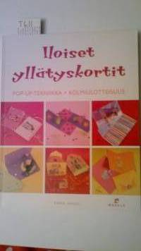 Iloiset yllätyskortit : pop-up -tekniikka, kolmiulotteisuus