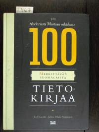100 merkittävää suomalaista tietokirjaa : Abckiriasta Mustaan orkideaan
