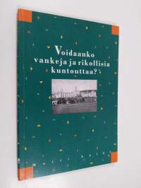 Voidaanko vankeja ja rikollisia kuntouttaa? : katsaus historiaan ja tieteelliseen keskusteluun