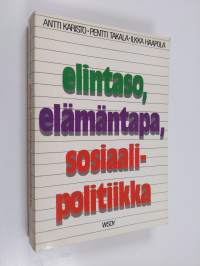 Elintaso, elämäntapa, sosiaalipolitiikka : aineistoa suomalaisen yhteiskunnan muutoksesta