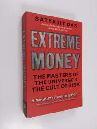 Extreme money : the masters of the universe and the cult of risk