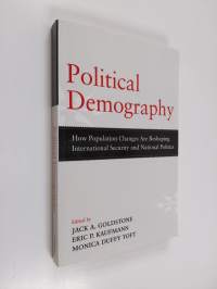 Political demography : how population changes are reshaping international security and national politics