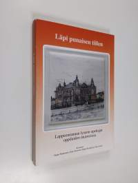 Läpi punaisen tiilen : Lappeenrannan lyseon opettajat oppilaiden muistoissa - Lappeenrannan lyseon opettajat oppilaiden muistoissa