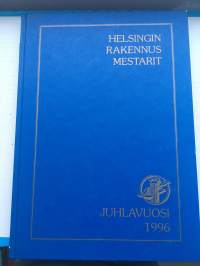 Helsingin rakennusmestarit Juhlavuosi 1996 - Rakennusmestariklubi 100 vuotta, Helsingin rakennusmestariyhdistys 90 vuotta, Rakennusmestarien rouvat 80 vuotta