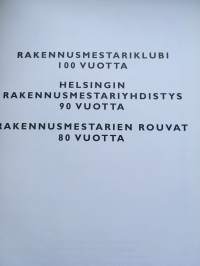 Helsingin rakennusmestarit Juhlavuosi 1996 - Rakennusmestariklubi 100 vuotta, Helsingin rakennusmestariyhdistys 90 vuotta, Rakennusmestarien rouvat 80 vuotta