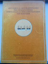 Asuntojen ja asuinrakennusten perusparantaminen : Perusparannustyöryhmän mietintö = Ombyggnad av bostadsbyggnader och bostäder. Ombyggnadsgruppens betänkande