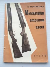 Metsästäjän ampuma-aseet - Niiden käsittely ja hoito