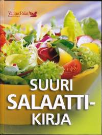 Suuri salaattikirja, 2007. Yli 200 herkullista salaattiateriaa. Upea teos, jokaiselle jotain!