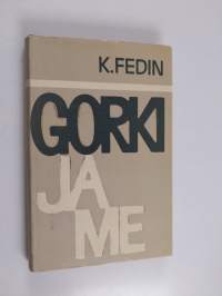 Gorki ja me : kuvia kirjallisuuselämästä