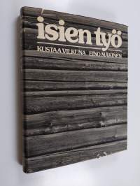 Isien työ : veden ja maan viljaa, arkityön kauneutta