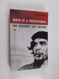 Death of a Revolutionary - Che Guevara&#039;s Last Mission