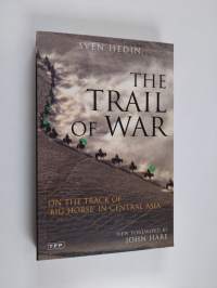 The trail of war : on the track of &#039;Big Horse&#039; in Central Asia