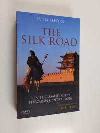 The Silk Road - Ten Thousand Miles Through Central Asia