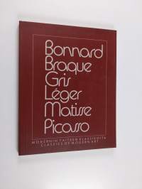 Bonnard - Braque - Gris - Léger - Matisse - Picasso : Modernin taiteen klassikoita = Classics of Modern Art