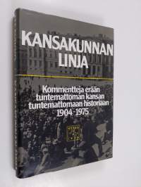 Kansakunnan linja : kommentteja erään tuntemattoman kansan tuntemattomaan historiaan 1904-1975