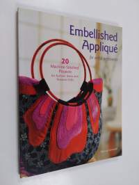 Embellished applique for artful accessories - 20 machine-stitched projects for fashion items and personal gifts