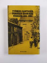 Työmiehen perhe : työmies Rantasen perheen kronikka vuosilta 1895-1945