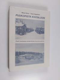 Puukopista kivitaloon - Puoli vuosisataa tamperelaista kuorma-autoilua : Tampereen kuorma-autoilijat ry:n, Tampereen autokuljetus oy:n ja Kuljetus ja kaivin oy:n ...