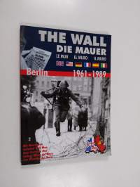 The Wall (Die Mauer/Le Mur/El Muro/Il Muro) Berlin 1961-1989