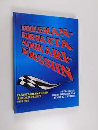 Kuolemankurvasta moukaripörssiin : Eläintarhanajojen autokilpailut 1932-1963