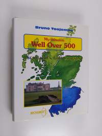 My mission well over 500 : Scotland&#039;s golf courses