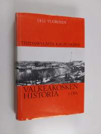 Valkeakosken historia, 1 - Tehdaskylästä kaupungiksi