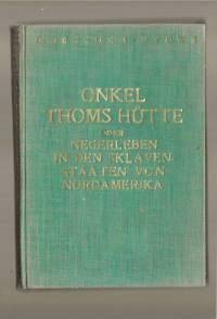 Onkel Toms Hütte. Negerleben in den Sklavenstaaten Nordamerika /Stowe, Harriet BeecherStuttgard 1921