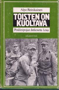 Toisten on kuoltava, 1981. Posliinipojan jatkosota 1.osa. Jatkosodan alkuvaihe Kannaksella nuoren vänrikin itse muistelemana.